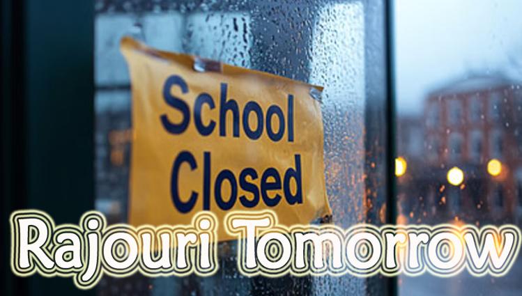 Schools to Remain Closed in Rajouri Tomorrow amid Adverse Weather
