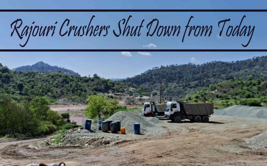Rajouri Crushers Shut Down from Today, Construction Activities Likely to Be Hit After Association’s Big Announcement.