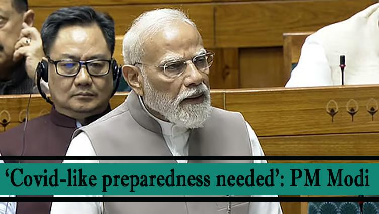 "हमें कोरोना की तरह तैयारी करनी होगी..."- प्रधानमंत्री मोदी ने संसद में कहा !