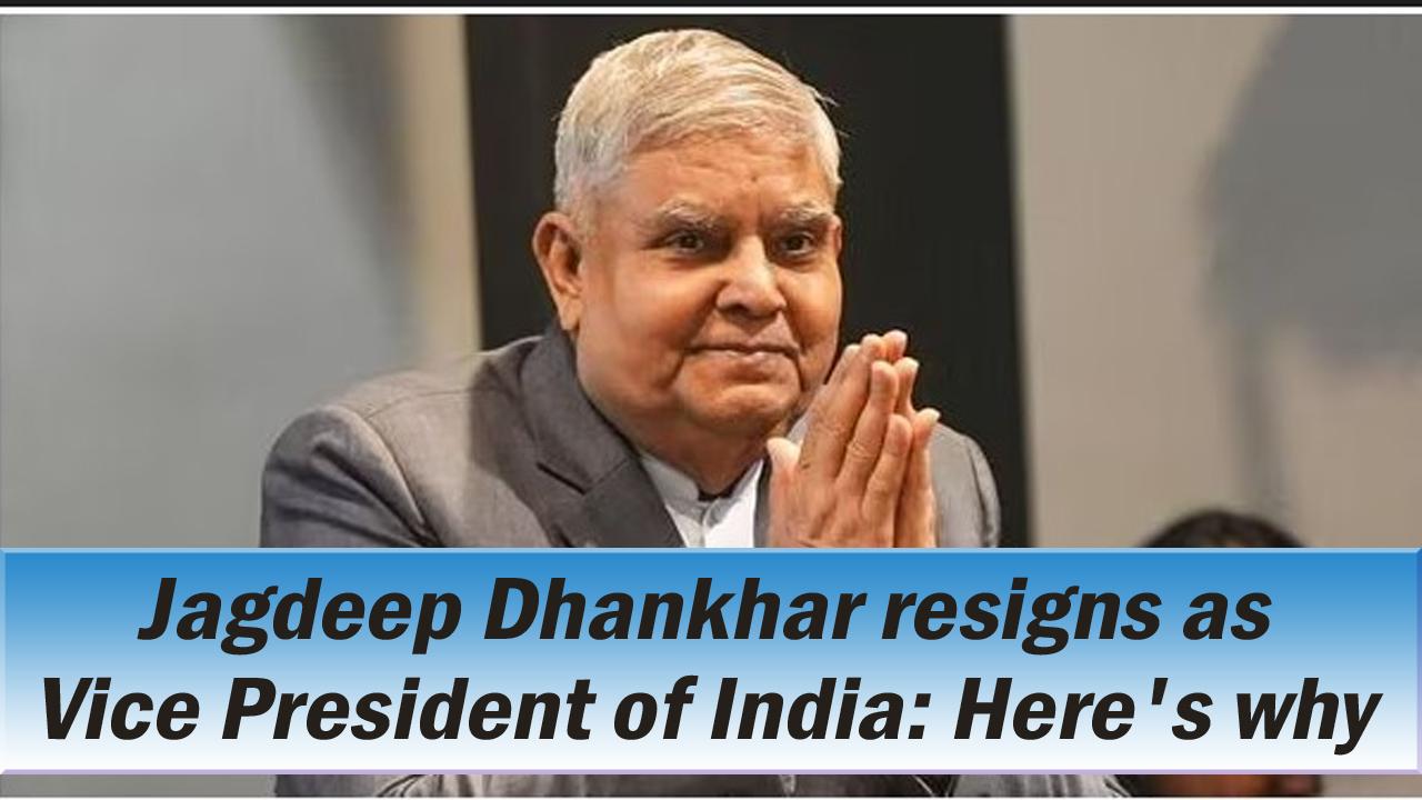 Vice President Jagdeep Dhankhar Resigns From Post Citing Medical Reasons